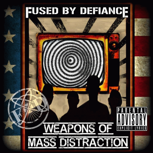 Fused By Defiance : Weapons of Mass Distraction